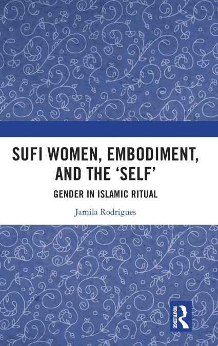 Sufi Women, Embodiment, and the ’Self’