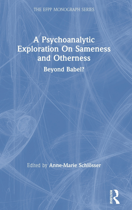 A Psychoanalytic Exploration On Sameness and Otherness