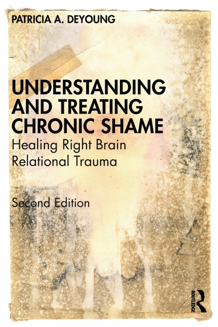 Understanding and Treating Chronic Shame