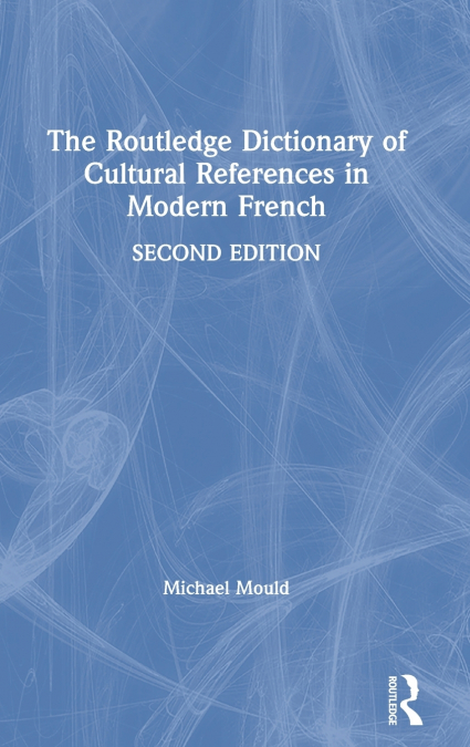 The Routledge Dictionary of Cultural References in Modern French