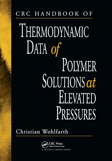 CRC Handbook of Thermodynamic Data of Polymer Solutions at Elevated Pressures