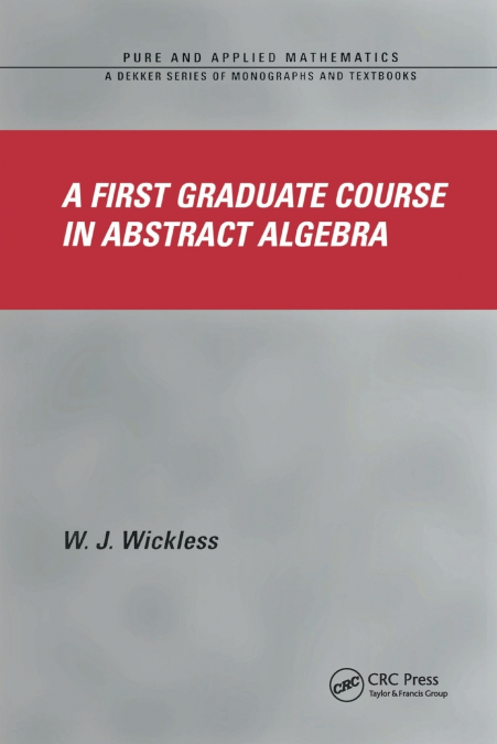 A First Graduate Course in Abstract Algebra