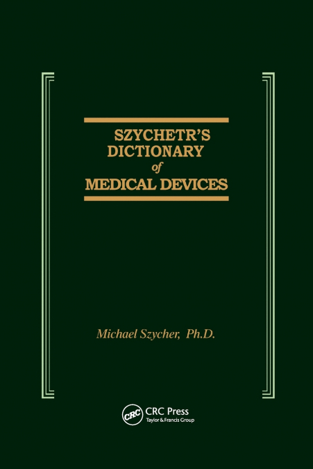 Szycher’s Dictionary of Medical Devices