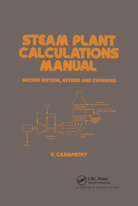 Steam Plant Calculations Manual, Revised and Expanded