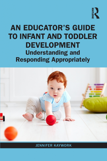 An Educator’s Guide to Infant and Toddler Development