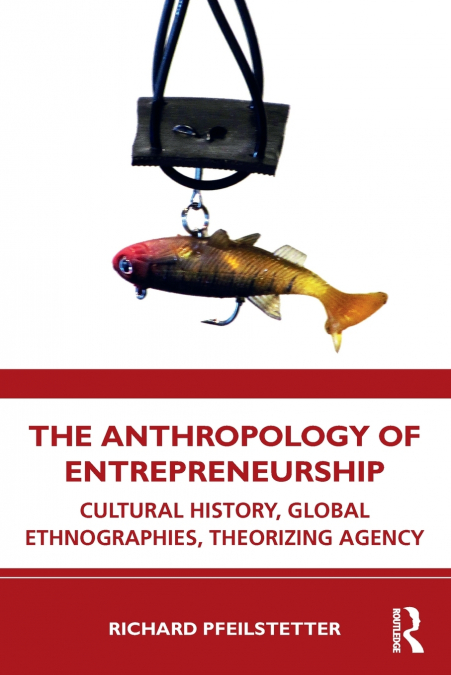 The Anthropology of Entrepreneurship