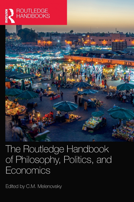The Routledge Handbook of Philosophy, Politics, and Economics