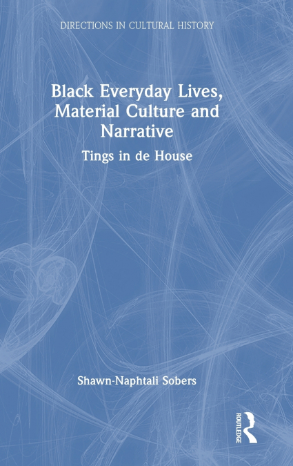 Black Everyday Lives, Material Culture and Narrative