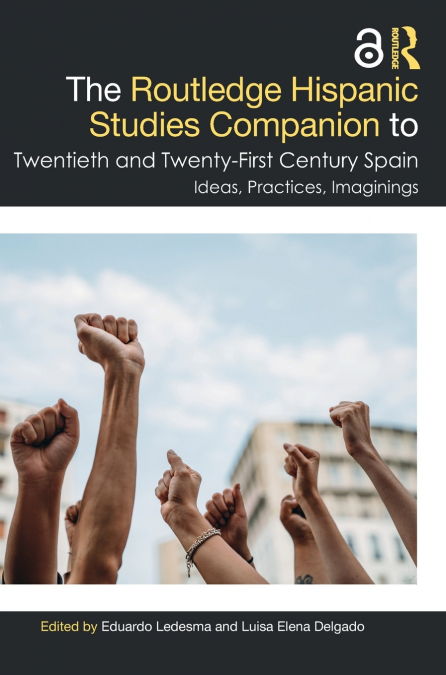 The Routledge Hispanic Studies Companion to Twentieth and Twenty-First Century Spain