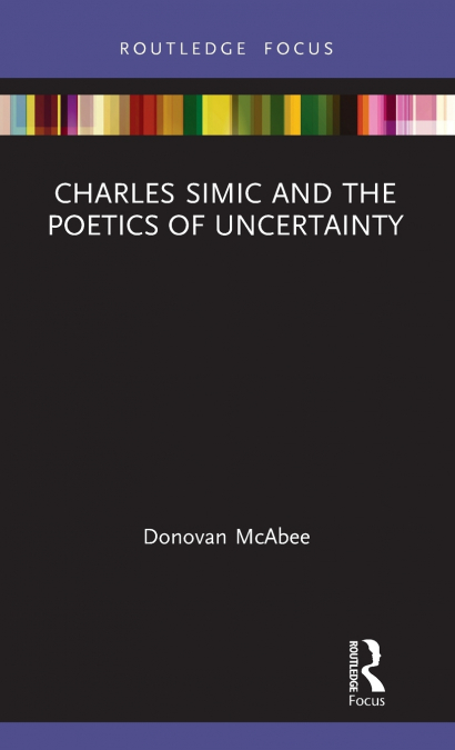Charles Simic and the Poetics of Uncertainty