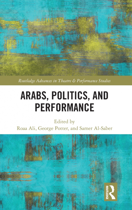 Arabs, Politics, and Performance