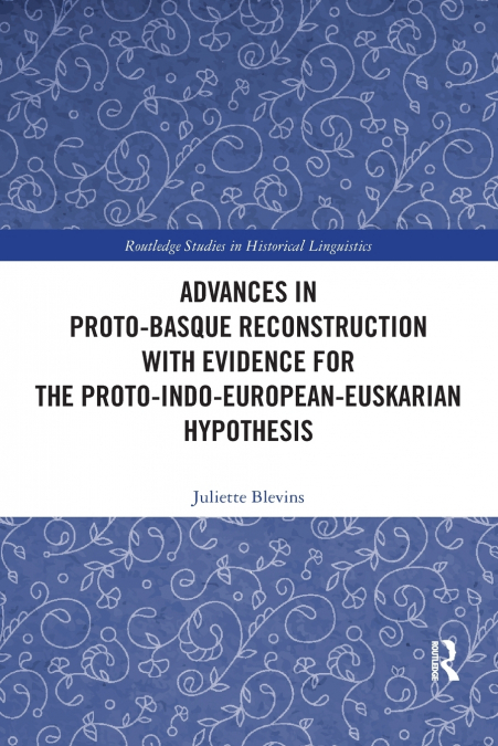 Advances in Proto-Basque Reconstruction with Evidence for the Proto-Indo-European-Euskarian Hypothesis