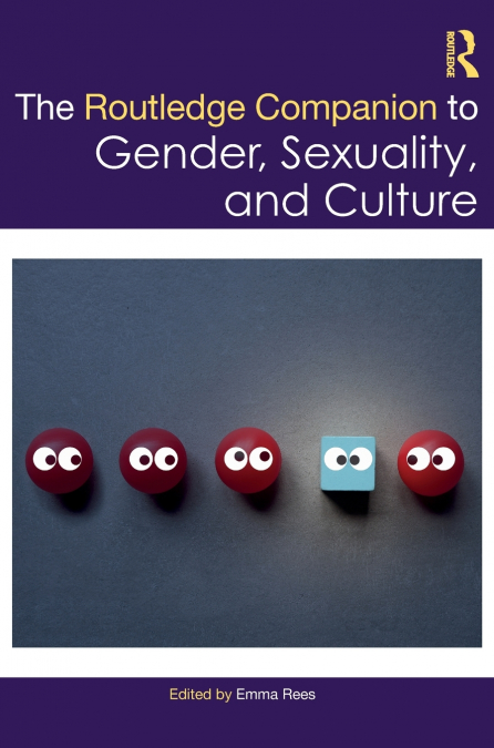 The Routledge Companion to Gender, Sexuality and Culture