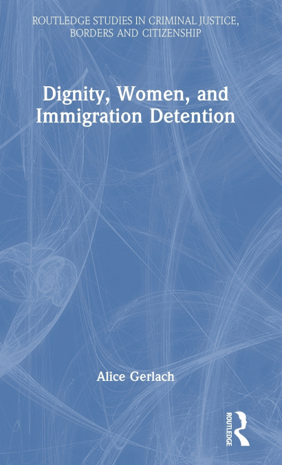 Dignity, Women, and Immigration Detention