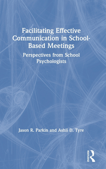 Facilitating Effective Communication in School-Based Meetings