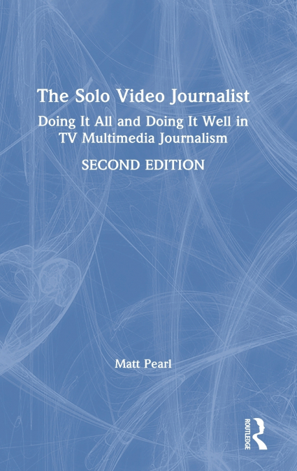 The Solo Video Journalist