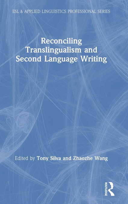 Reconciling Translingualism and Second Language Writing