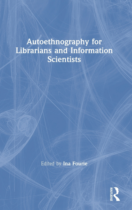 Autoethnography for Librarians and Information Scientists