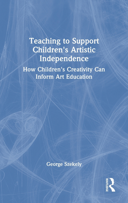 Teaching to Support Children’s Artistic Independence