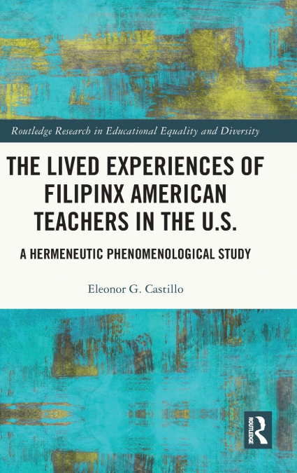 The Lived Experiences of Filipinx American Teachers in the U.S.