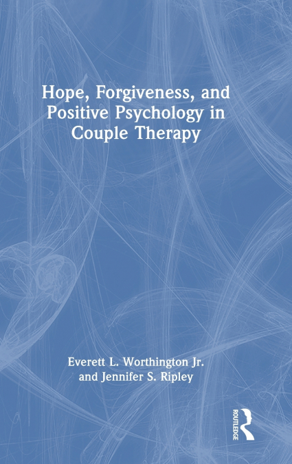 Hope, Forgiveness, and Positive Psychology in Couple Therapy