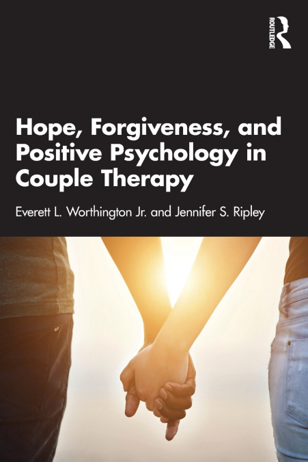 Hope, Forgiveness, and Positive Psychology in Couple Therapy