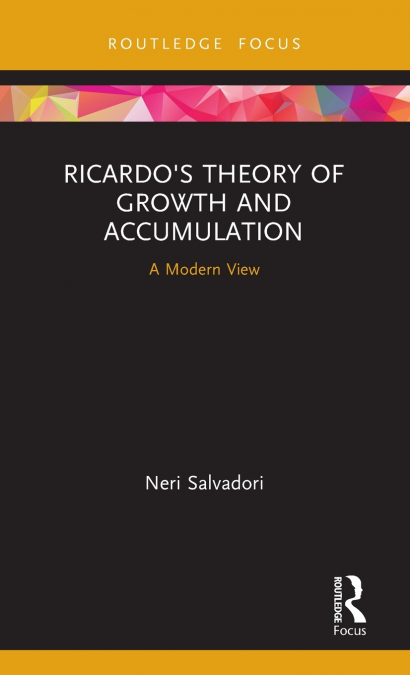 Ricardo’s Theory of Growth and Accumulation