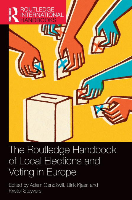 The Routledge Handbook of Local Elections and Voting in Europe
