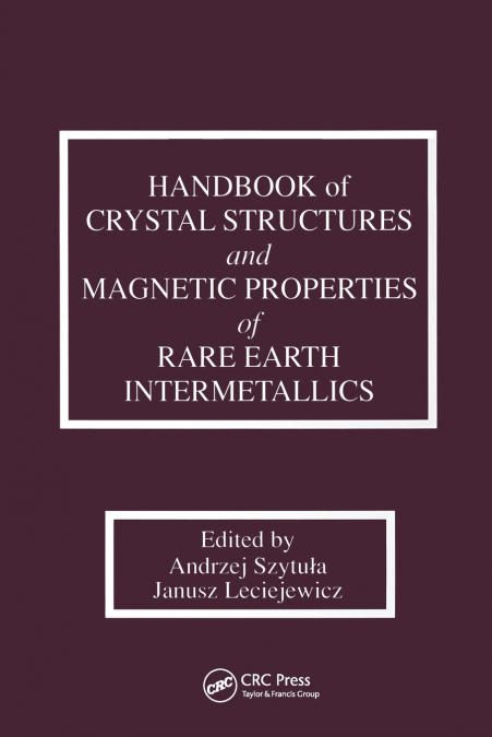 Handbook of Crystal Structures and Magnetic Properties of Rare Earth Intermetallics