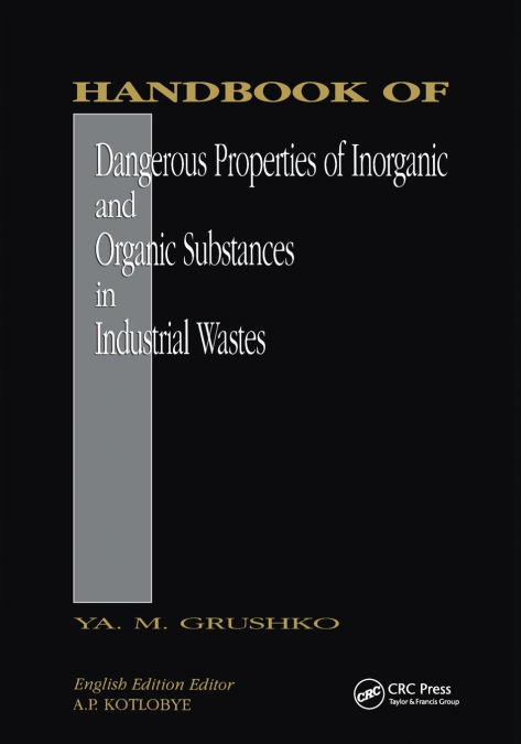 Handbook of Dangerous Properties of Inorganic And Organic Substances in Industrial Wastes