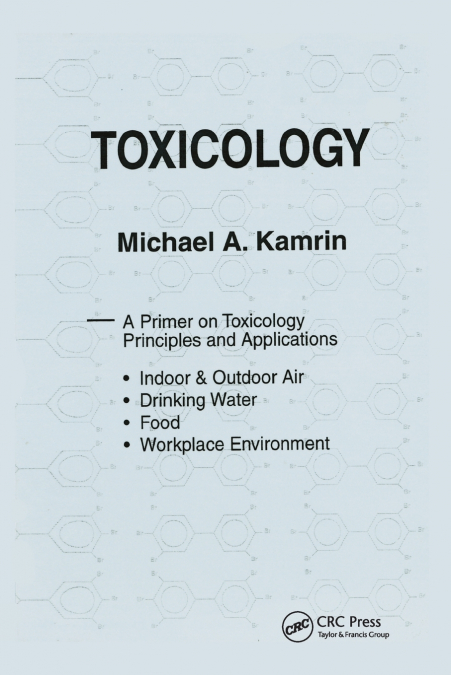 Toxicology-A Primer on Toxicology Principles and Applications