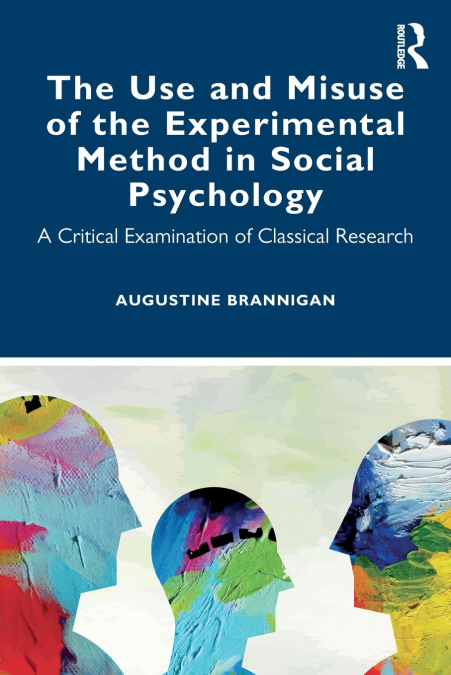 The Use and Misuse of the Experimental Method in Social Psychology