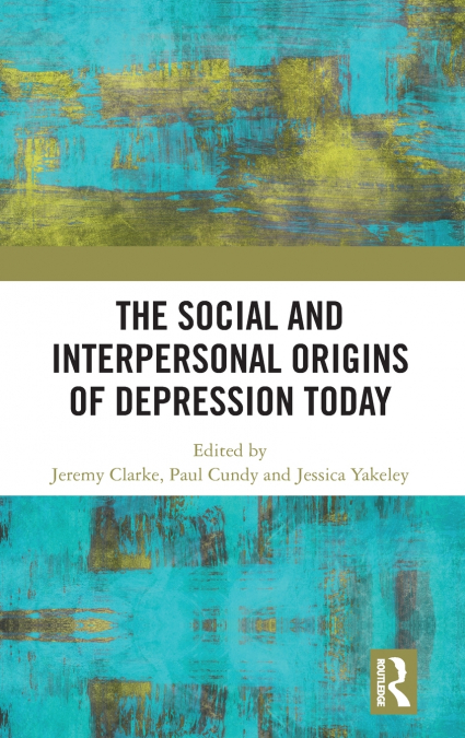 The Social and Interpersonal Origins of Depression Today