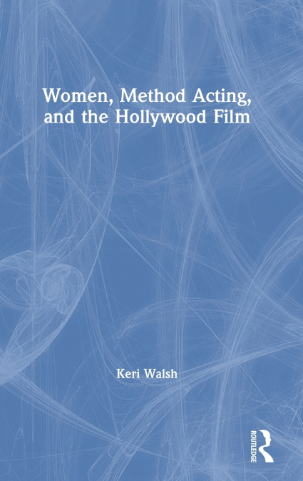 Women, Method Acting, and the Hollywood Film