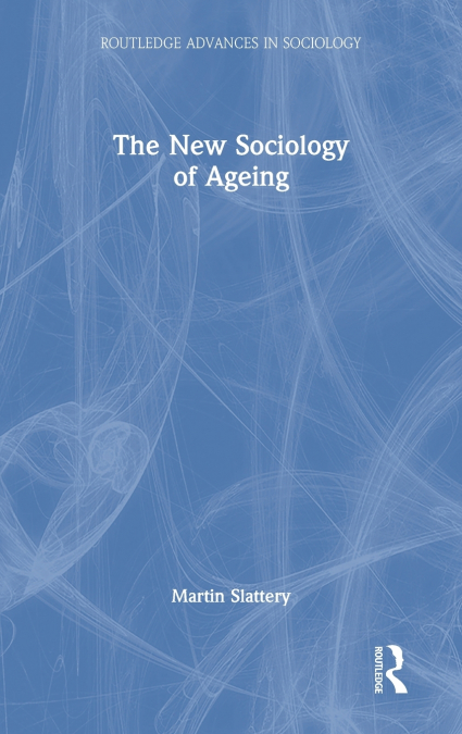 The New Sociology of Ageing