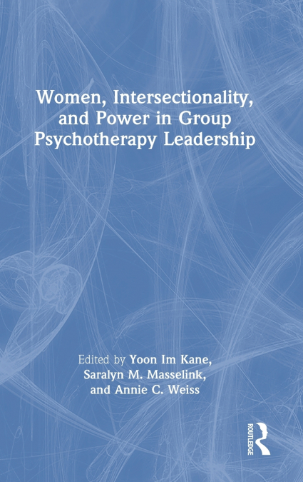 Women, Intersectionality, and Power in Group Psychotherapy Leadership