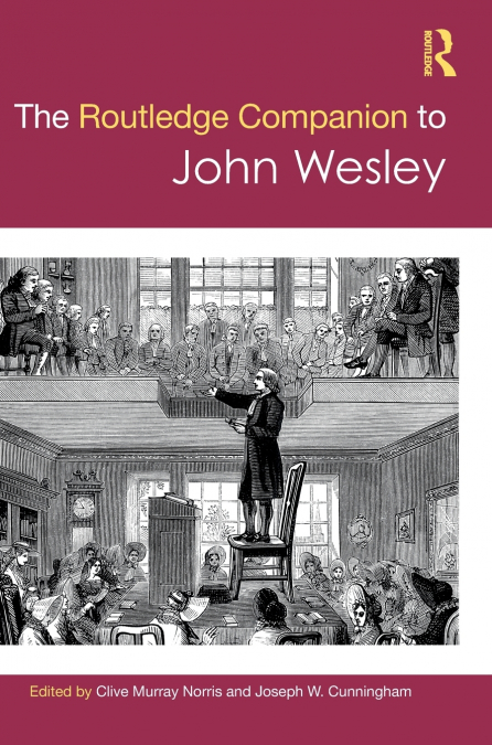 The Routledge Companion to John Wesley