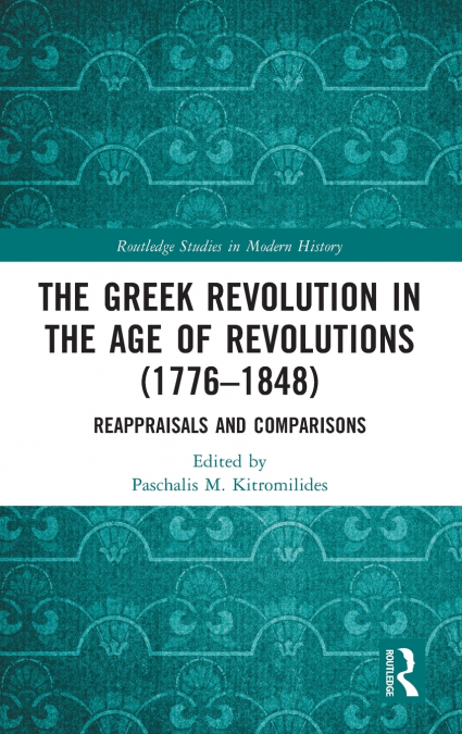 The Greek Revolution in the Age of Revolutions (1776-1848)