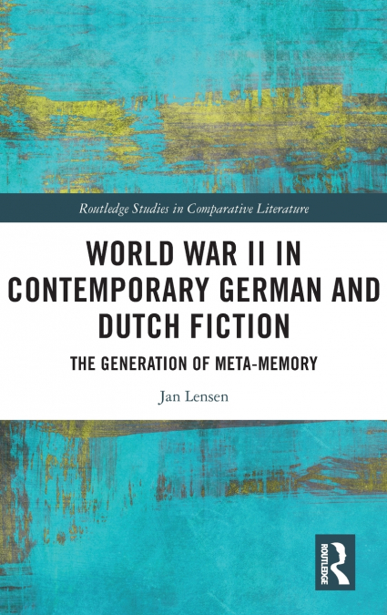 World War II in Contemporary German and Dutch Fiction