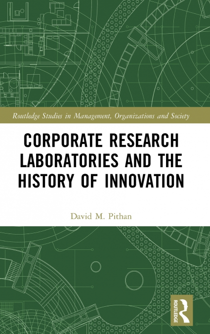 Corporate Research Laboratories and the History of Innovation