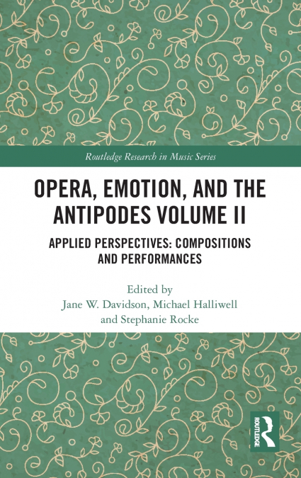 Opera, Emotion, and the Antipodes Volume II