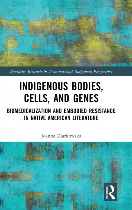 Indigenous Bodies, Cells, and Genes