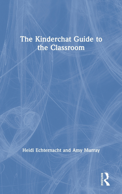 The Kinderchat Guide to the Classroom