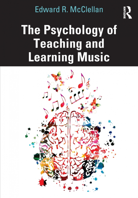 The Psychology of Teaching and Learning Music