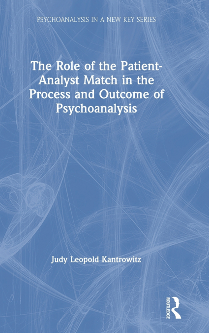 The Role of the Patient-Analyst Match in the Process and Outcome of Psychoanalysis