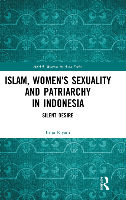 Islam, Women’s Sexuality and Patriarchy in Indonesia