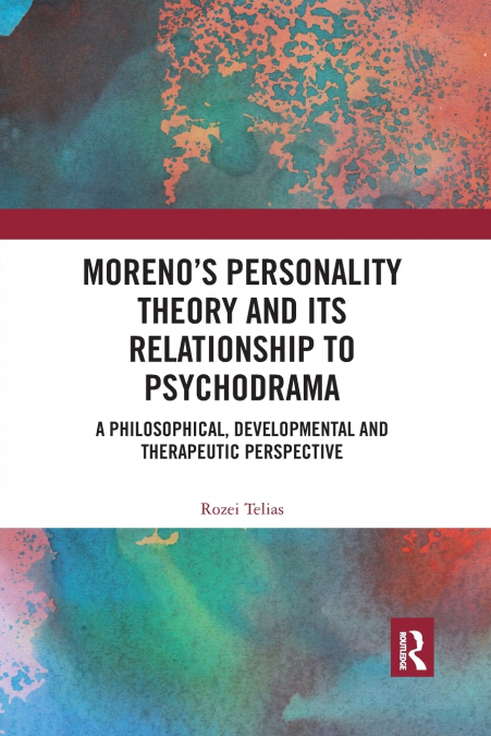 Moreno’s Personality Theory and its Relationship to Psychodrama