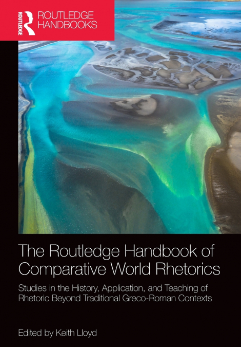 The Routledge Handbook of Comparative World Rhetorics