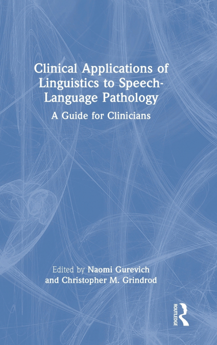 Clinical Applications of Linguistics to Speech-Language Pathology