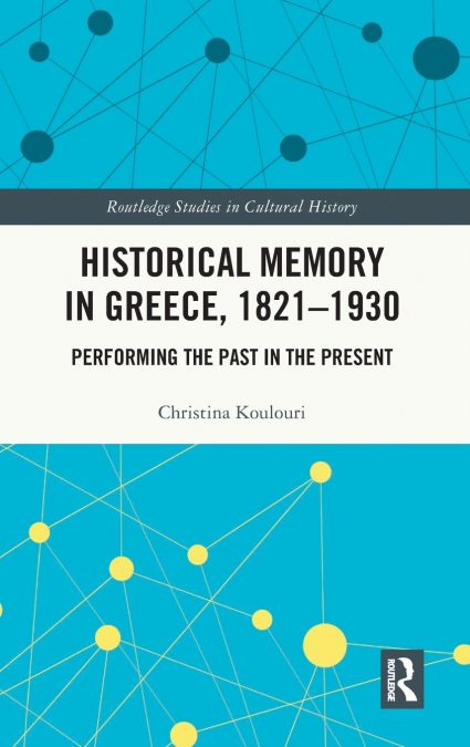 Historical Memory in Greece, 1821-1930